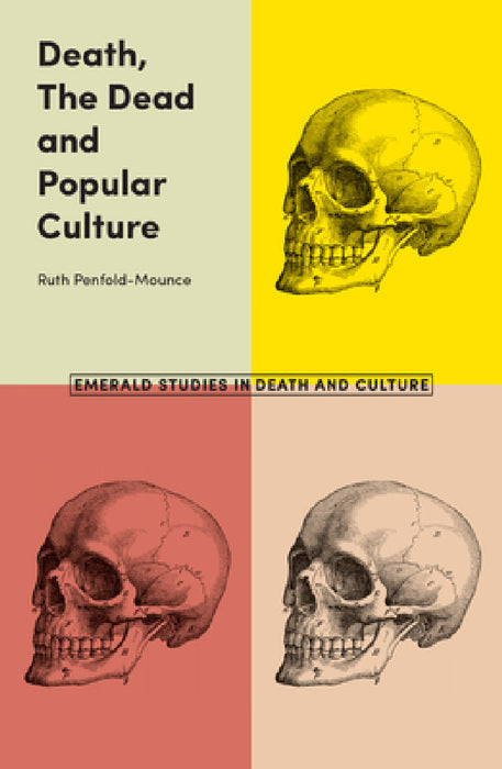 Death, the Dead and Popular Culture by Ruth Penfold-Mounce
