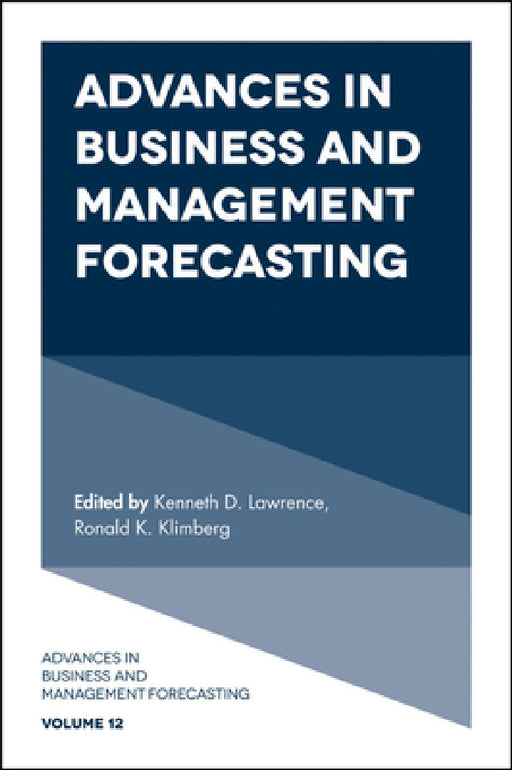 Advances in Business and Management Forecasting by Kenneth D. Lawrence, Ronald K. Klimberg