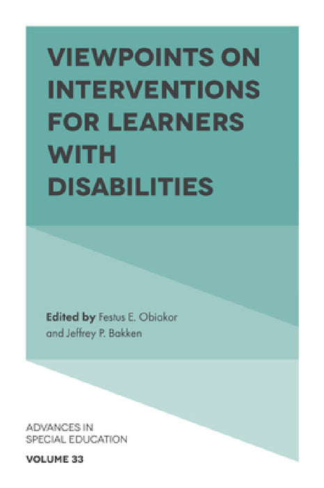 Viewpoints on Interventions for Learners with Disabilities by Festus E. Obiakor, Jeffrey P. Bakken