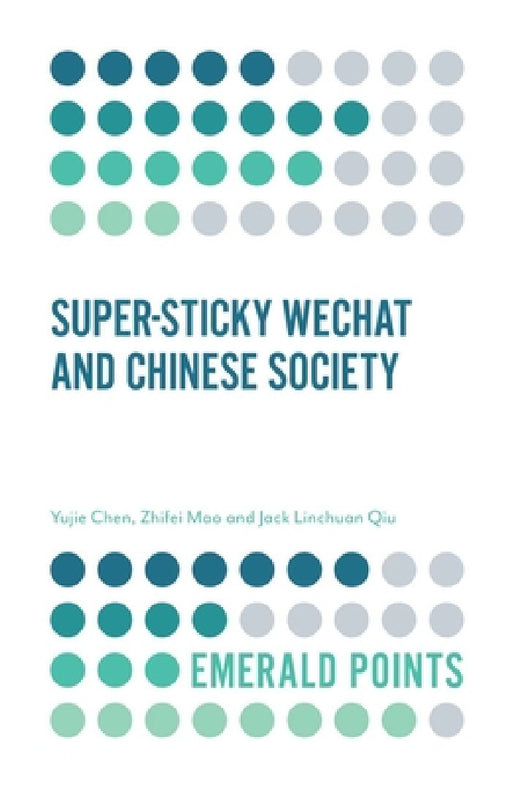 Super-Sticky Wechat and Chinese Society by Yujie Chen, Zhifei Mao, Jack Linchuan Qiu