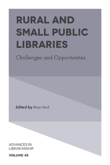 Rural and Small Public Libraries: Challenges and Opportunities by Brian Real