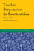 Teacher Preparation in South Africa: History, Policy and Future Directions by Linda Chisholm