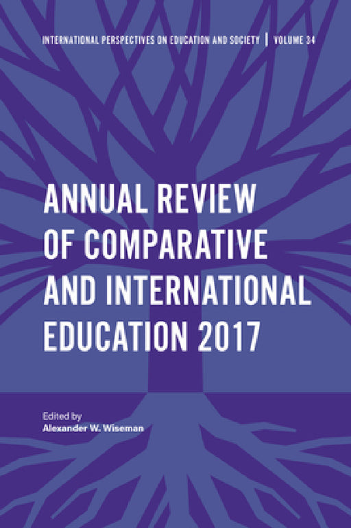 Annual Review of Comparative and International Education 2017 by Alexander W. Wiseman