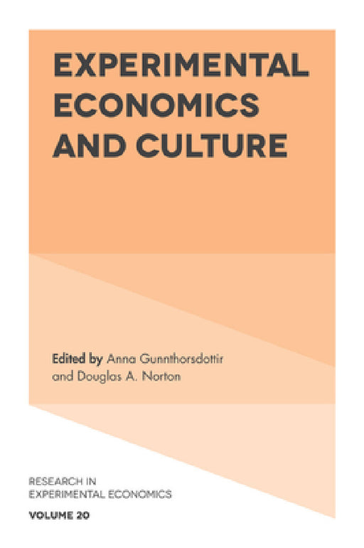Experimental Economics and Culture by Anna Gunnthorsdottir, Douglas A. Norton