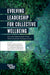 Evolving Leadership for Collective Wellbeing: Lessons for Implementing the United Nations Sustainable Development Goals by Seana Lowe Steffen, Jamie Rezmovits, Shanah Trevenna