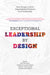 Exceptional Leadership by Design: How Design in Great Organizations Produces Great Leadership by Rob Elkington, Madeleine Van Der Steege, Judith L. Glick-Smith