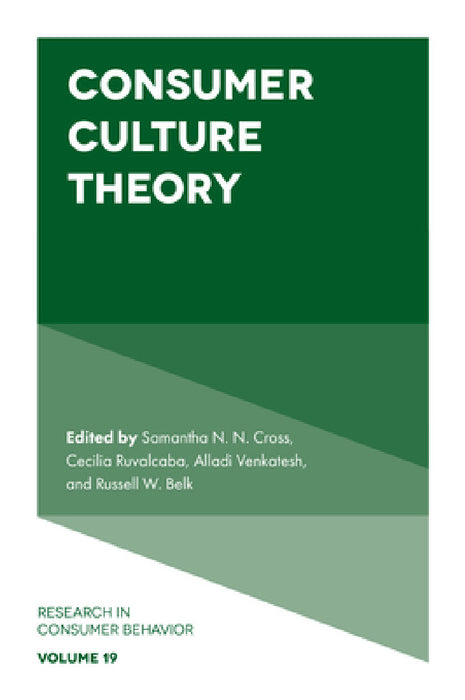 Consumer Culture Theory by Samantha N. N. Cross, Cecilia Ruvalcaba, Alladi Venkatesh