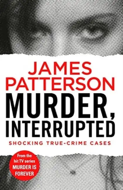 Murder, Interrupted by James Patterson
