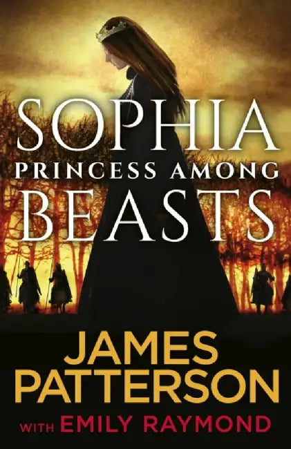 Sophia, Princess Among Beasts by James Patterson