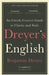 Dreyer’s English: An Utterly Correct Guide to Clarity and Style by Benjamin Dreyer
