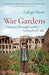War Gardens by Lalage Snow