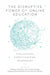 The Disruptive Power of Online Education: Challenges, Opportunities, Responses by Andreas Altmann
