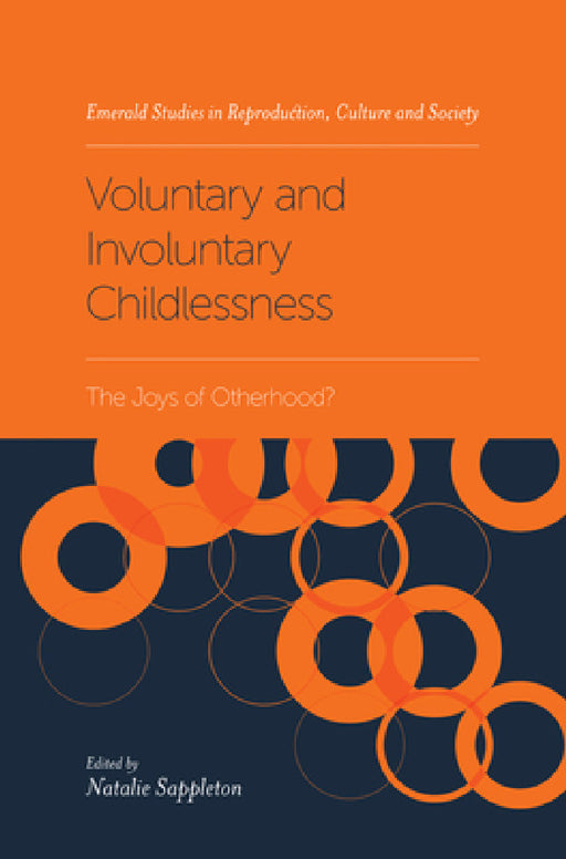 Voluntary and Involuntary Childlessness: The Joys of Otherhood? by Natalie Sappleton