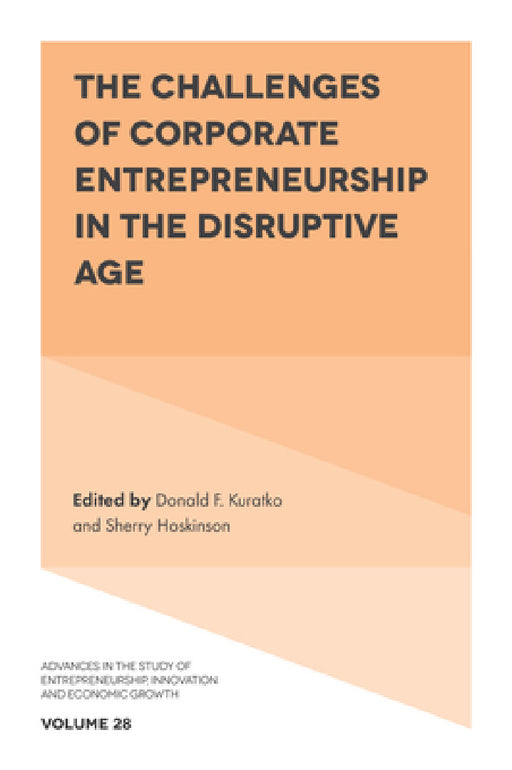The Challenges of Corporate Entrepreneurship in the Disruptive Age by Donald F. Kuratko, Sherry Hoskinson