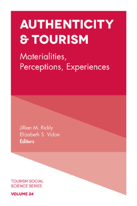 Authenticity & Tourism: Materialities, Perceptions, Experiences by Jillian M. Rickly, Elizabeth S. Vidon
