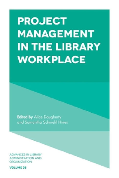 Project Management in the Library Workplace by Alice Daugherty, Samantha Schmehl Hines