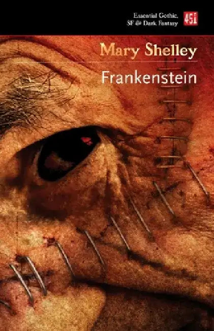 Frankenstein: Or, the Modern Prometheus by Mary Shelley