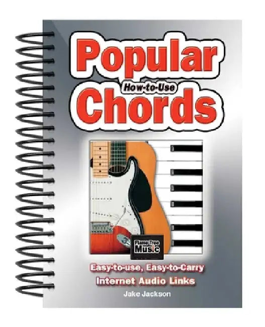 How to Use Popular Chords: Easy-To-Use, Easy-To-Carry, One Chord on Every Page by Jake Jackson