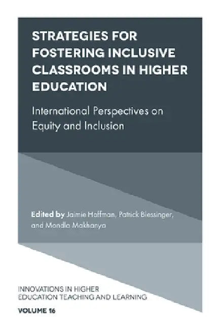 Strategies for Fostering Inclusive Classrooms in Higher Education: International Perspectives on Equity and Inclusion by Jaimie Hoffman
