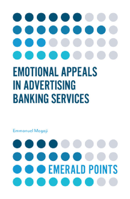 Emotional Appeals in Advertising Banking Services by Emmanuel Mogaji