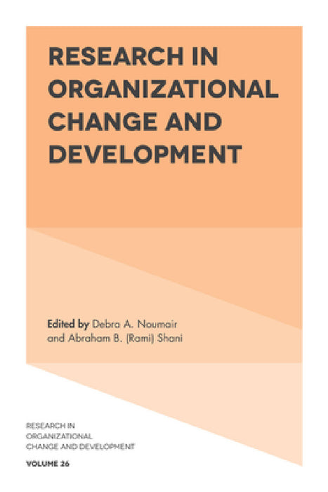 Research in Organizational Change and Development by Debra A. Noumair, Shani