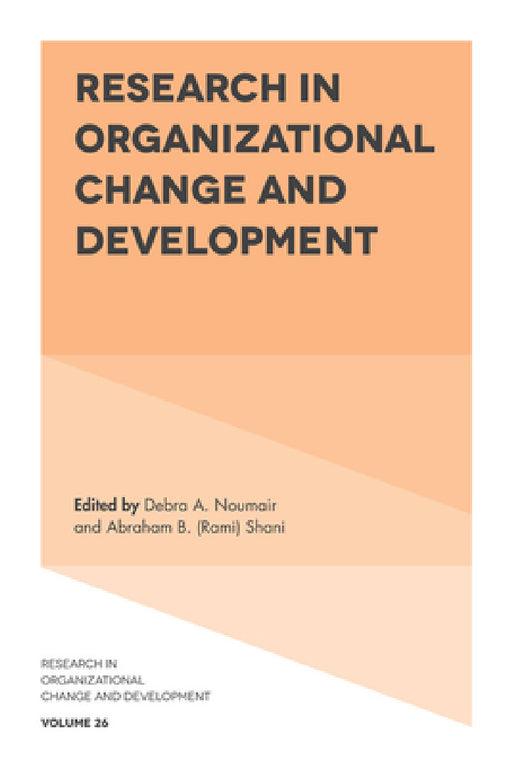 Research in Organizational Change and Development by Debra A. Noumair, Shani