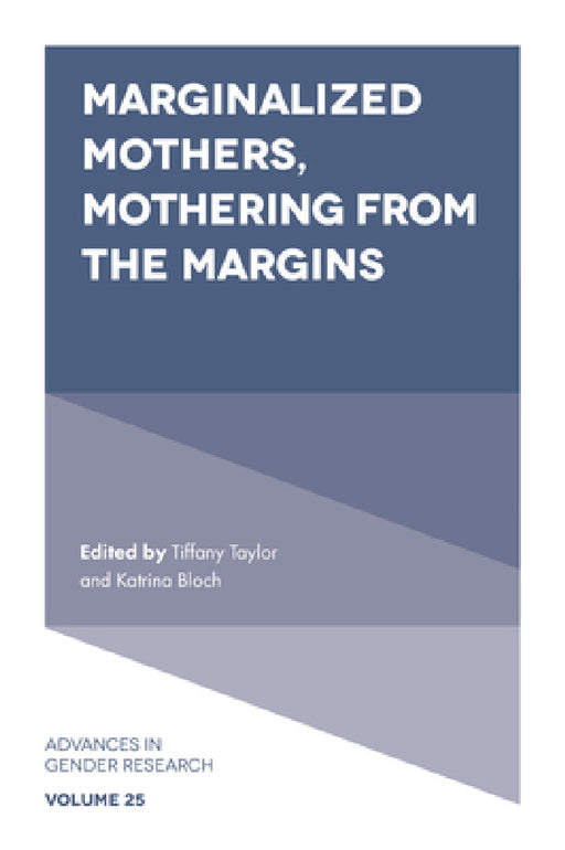 Marginalized Mothers, Mothering from the Margins by Tiffany Taylor, Katrina Bloch
