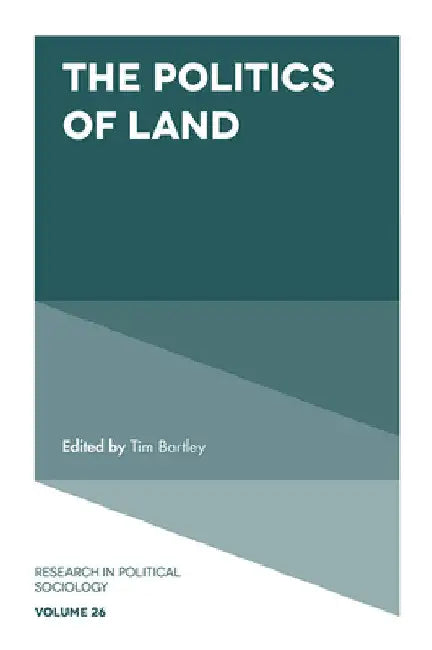 The Politics of Land by Tim Bartley