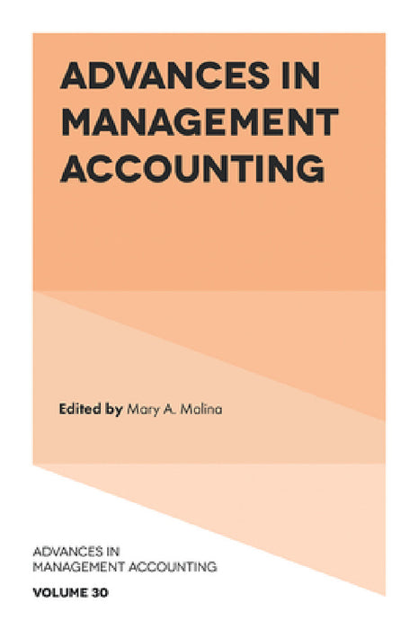 Advances in Management Accounting by Mary A. Malina