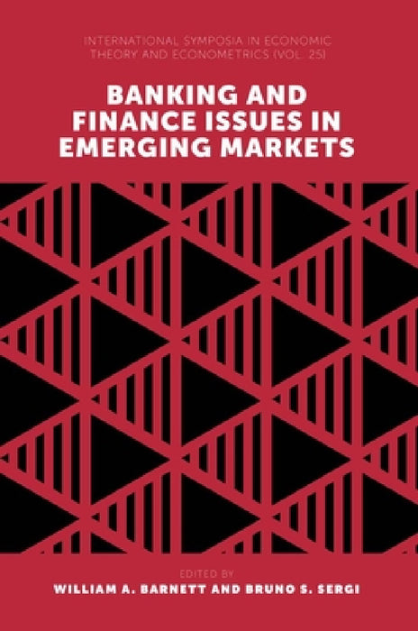 Banking and Finance Issues in Emerging Markets by William A. Barnett, Bruno S. Sergi