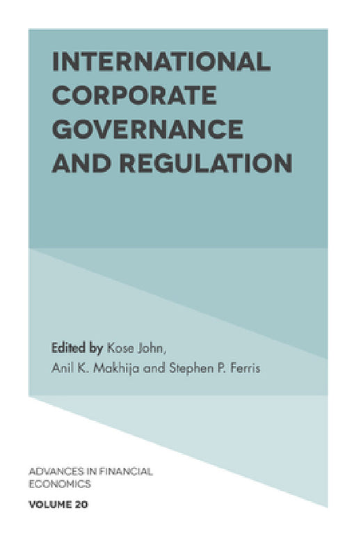 International Corporate Governance and Regulation by Stephen P. Ferris, Kose John, Anil K. Makhija