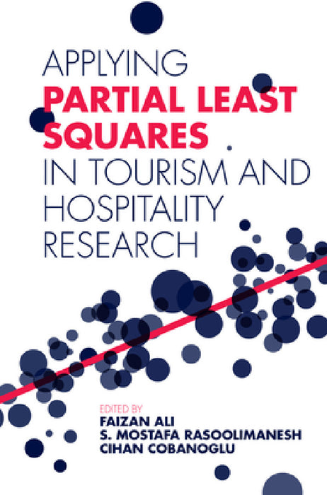 Applying Partial Least Squares in Tourism and Hospitality Research by Faizan Ali, S. Mostafa Rasoolimanesh, Cihan Cobanoglu