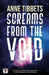 Screams from the Void by Anne Tibbets