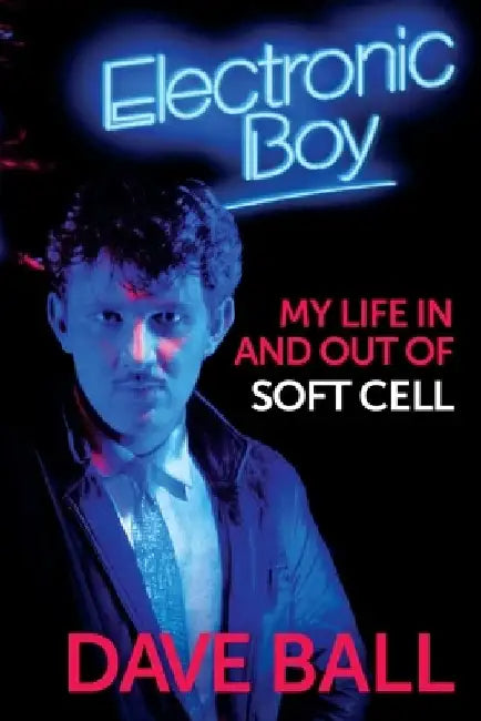 Electronic Boy: The Autobiography of Dave Ball by Dave Ball