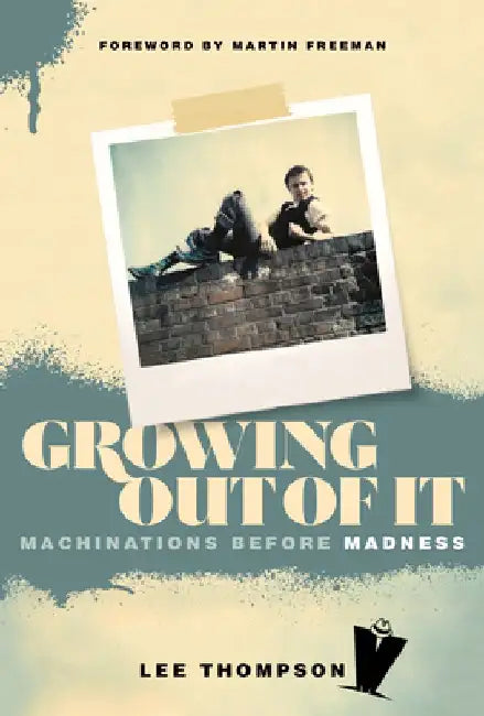 Growing Out of It: Machinations Before Madness by Ian Snowball