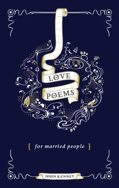 Love Poems For Married People by John Kenney