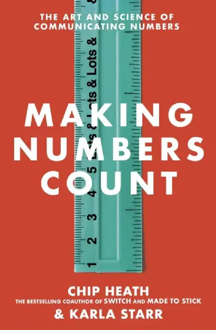 Making Numbers Count by Chip Heath