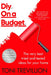 Diy. on a Budget.: The Very Best Tried-And-Tested Ideas for Your Home by Toni Trevillion