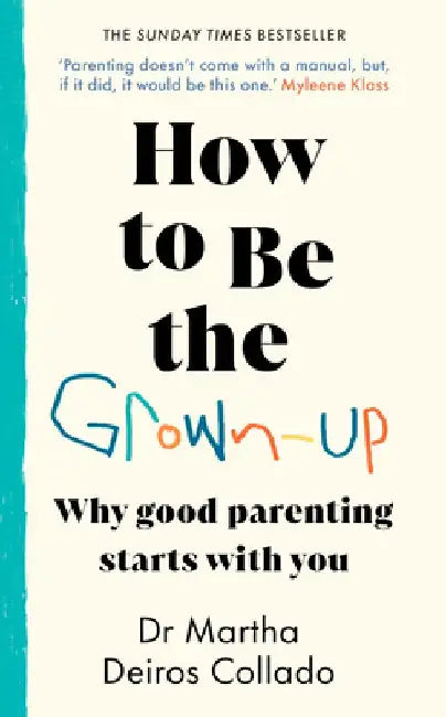 How to Be The Grown-Up by Dr Martha Deiros Collado