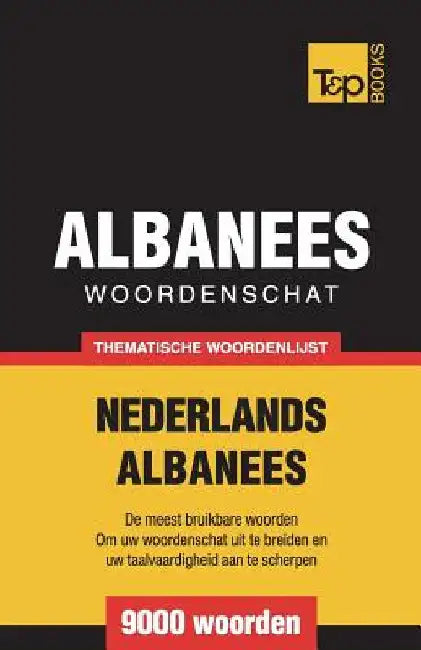 Thematische woordenschat Nederlands-Albanees - 9000 woorden by Taranov, Andrey