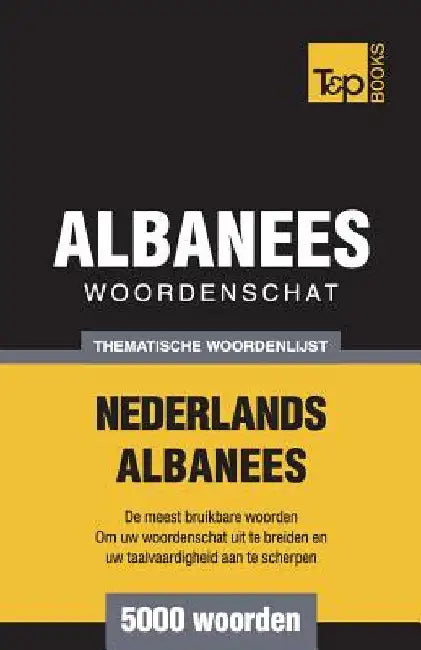 Thematische woordenschat Nederlands-Albanees - 5000 woorden by Taranov, Andrey