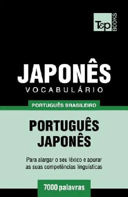 Vocabulário Português Brasileiro-Japonês - 7000 palavras by Taranov, Andrey