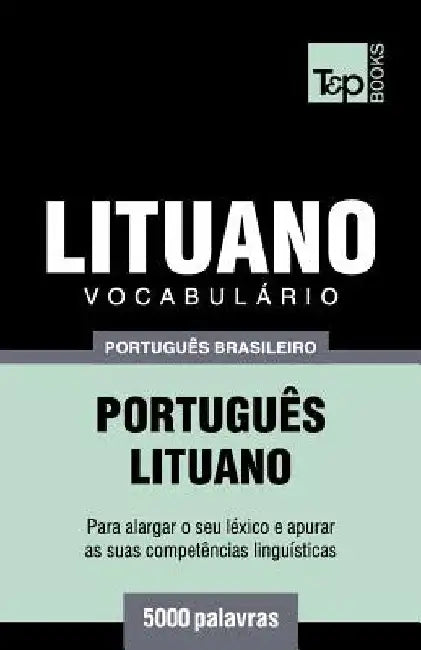 Vocabulário Português Brasileiro-Lituano - 5000 palavras by Taranov, Andrey