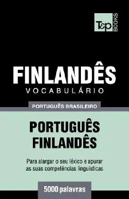 Vocabulário Português Brasileiro-Finlandês - 5000 palavras by Taranov, Andrey