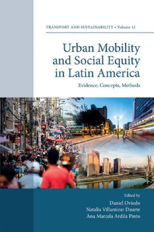 Urban Mobility and Social Equity in Latin America: Evidence, Concepts, Methods by Daniel Oviedo, Natalia Villamizar Duarte, Ana Marcela Ardila Pinto