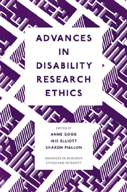 Advances in Disability Research Ethics by Anne Good