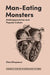 Man-Eating Monsters: Anthropocentrism and Popular Culture by Dina Khapaeva