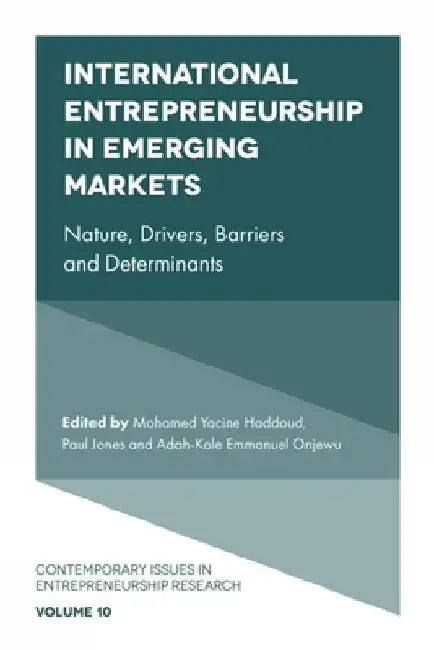 International Entrepreneurship in Emerging Markets: Nature, Drivers, Barriers and Determinants by Mohamed Yacine Haddoud