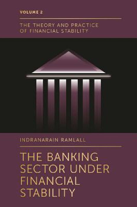 The Banking Sector Under Financial Stability by Indranarain Ramlall