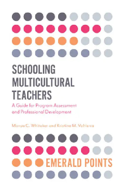 Schooling Multicultural Teachers: A Guide for Program Assessment and Professional Development by Manya C. Whitaker